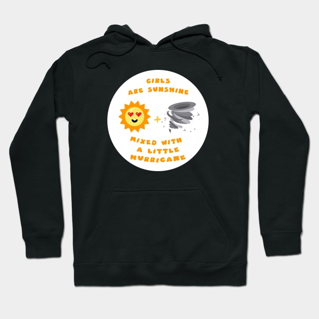 Girls are sunshine mixed with a little hurricane girly summer Hoodie by GoranDesign